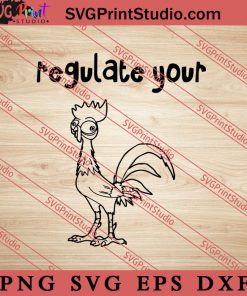 Funny Regulate Your Cock Hei Rooster SVG PNG DXF EPS Cut Files For Cricut Silhouette