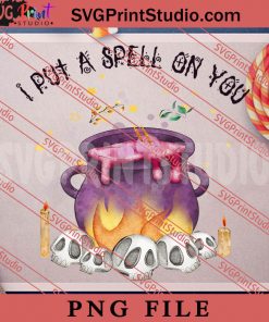 I Put A Spell On PNG, Halloween PNG, Witch PNG Digital Download