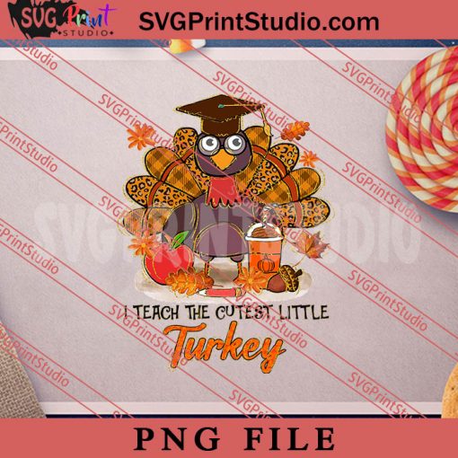 I Teach The Cutest Little PNG, Thanksgiving PNG, Autumn Digital Download