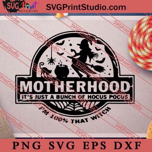Motherhood I’m 100% That Witch SVG, Witch SVG, Mother SVG