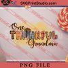 One Thankful Grandma with Turkey PNG, Thanksgiving PNG, Autumn Digital Download