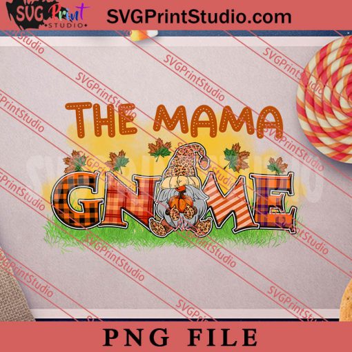The Mama Gnome Thanksgiving Sublimation PNG, Thanksgiving PNG, Autumn Digital Download