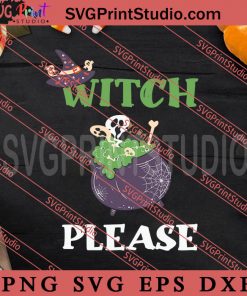 Witch Please SVG, Happy Halloween SVG, Witch SVG EPS DXF PNG Digital Download