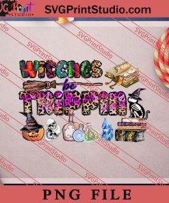 Witches Be Trippin Sublimation PNG, Halloween PNG, Witch PNG Digital Download