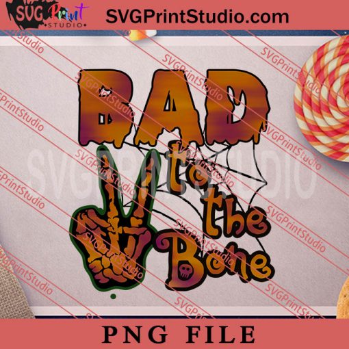 Bad To The Bone PNG, Witch PNG, Happy Halloween PNG Digital Download
