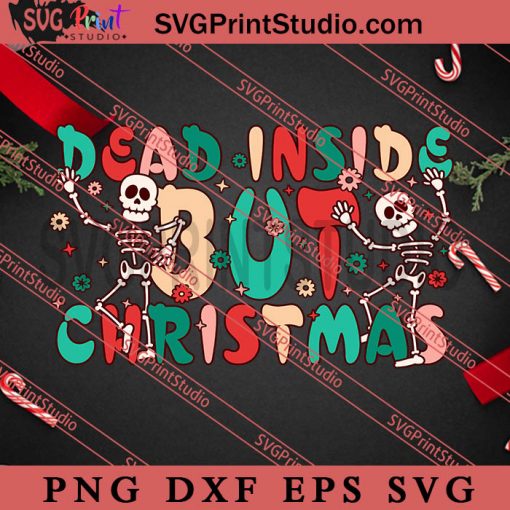 Dead Inside But Christmas Retro SVG, Merry Christmas SVG, Xmas SVG EPS DXF PNG Digital Download