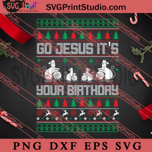 Go Jesus Its Your Birthday SVG, Merry Christmas SVG, Christmas Sweater SVG EPS DXF PNG Digital Download