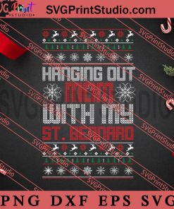 Hanging Out Mom With My st Bernard SVG, Merry Christmas SVG, Christmas Sweater SVG EPS DXF PNG Digital Download