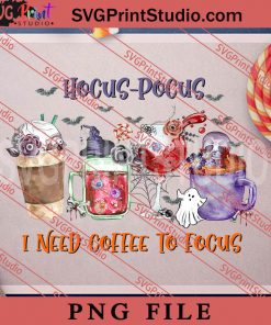 Hocus Pocus I Need Coffee To Focus PNG, Witch PNG, Happy Halloween PNG Digital Download