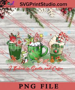 I Believe In Santa And Coffee PNG, Coffee PNG, Merry Christmas PNG Digital Download