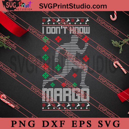 I Dont Know Margo SVG, Merry Christmas SVG, Christmas Sweater SVG EPS DXF PNG Digital Download