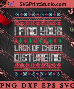 I Find Your Lack Of Cheer Disturbing SVG, Merry Christmas SVG, Christmas Sweater SVG EPS DXF PNG Digital Download