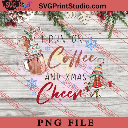 I Run On Coffee And Xmas Cheer PNG, Coffee PNG, Merry Christmas PNG Digital Download