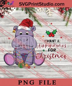 I Want a Hippopotamus For Christmas PNG, Merry Christmas PNG, Animals PNG Digital Download