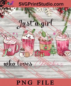 Just A Girl Who Loves Christmas PNG, Merry Christmas PNG, Santa Claus PNG Digital Download