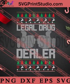 Legal Drug Dealer SVG, Merry Christmas SVG, Christmas Sweater SVG EPS DXF PNG Digital Download