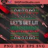 Lets Get Lit SVG, Merry Christmas SVG, Christmas Sweater SVG EPS DXF PNG Digital Download