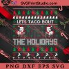 Lets Taco Bout The Holidays SVG, Merry Christmas SVG, Christmas Sweater SVG EPS DXF PNG Digital Download