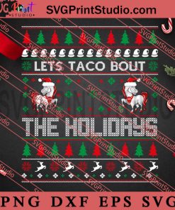 Lets Taco Bout The Holidays SVG, Merry Christmas SVG, Christmas Sweater SVG EPS DXF PNG Digital Download