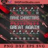 Make Christmas Great Again SVG, Merry Christmas SVG, Christmas Sweater SVG EPS DXF PNG Digital Download
