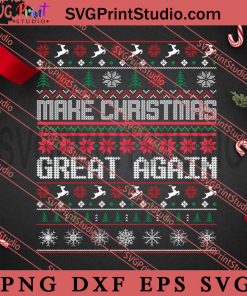 Make Christmas Great Again SVG, Merry Christmas SVG, Christmas Sweater SVG EPS DXF PNG Digital Download