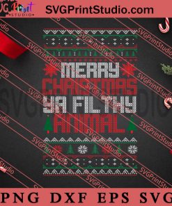 Merry Christmas Ya Filthy Animal SVG, Merry Christmas SVG, Christmas Sweater SVG EPS DXF PNG Digital Download