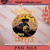 Nightmare Before Coffee PNG, Witch PNG, Happy Halloween PNG Digital Download