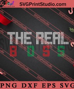 The Real Boss SVG, Merry Christmas SVG, Christmas Sweater SVG EPS DXF PNG Digital Download