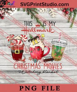 This Is My Hallmark Christmas Movies Watching Blanket PNG, Coffee PNG, Merry Christmas PNG Digital Download