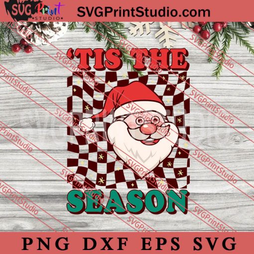 Tis the Season Santa Claus SVG, Merry Christmas SVG, Xmas SVG EPS DXF PNG Digital Download