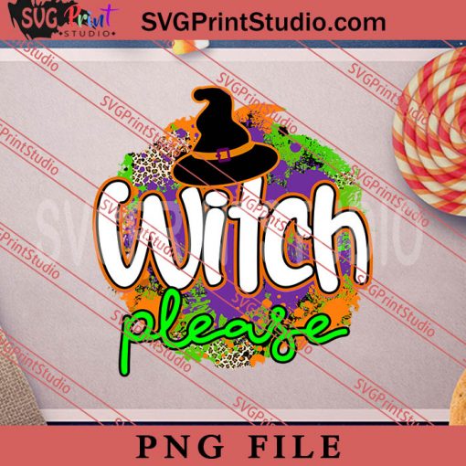 Witch Please PNG, Witch PNG, Happy Halloween PNG Digital Download