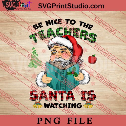 Be Nice to Teachers Santa PNG, Merry Christmas PNG, Teacher PNG Digital Download
