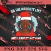 Black Girl On The Naughty List And I Regret Nothing Christmas SVG, Merry Christmas SVG, Xmas SVG EPS DXF PNG Digital Download