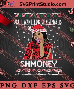 Cardi B All I Want For Christmas Is Shmoney SVG, Merry Christmas SVG, Xmas SVG EPS DXF PNG Digital Download