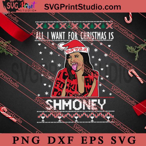 Cardi B All I Want For Christmas Is Shmoney SVG, Merry Christmas SVG, Xmas SVG EPS DXF PNG Digital Download