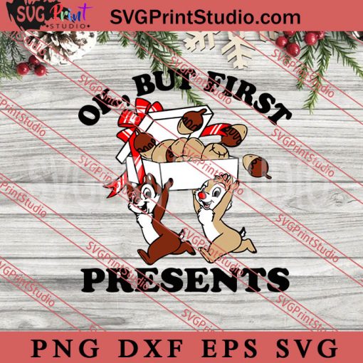 Christmas Chip And Dale Ok But First Presents SVG, Merry Christmas SVG, Disney SVG EPS DXF PNG Digital Download