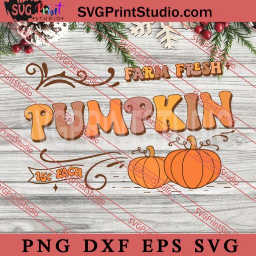 Farm Fresh Pumpkin SVG, Thanksgiving SVG, Autumn SVG EPS DXF PNG Digital Download
