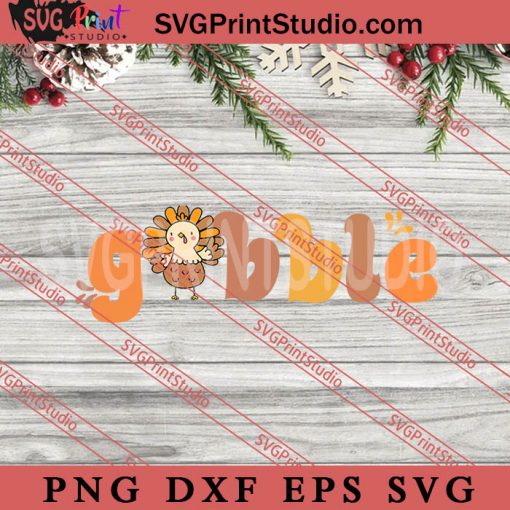 Gobble SVG, Thanksgiving SVG, Autumn SVG EPS DXF PNG Digital Download