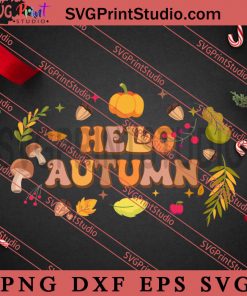 Hello Autumn SVG, Thanksgiving SVG, Autumn SVG EPS DXF PNG Digital Download