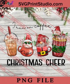I Run On Coffee And Christmas Cheer PNG, Merry Christmas PNG, Gnome PNG Digital Download