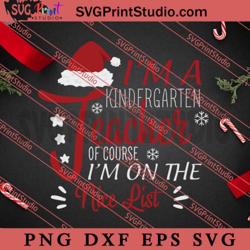 Im A Kindergarten Teacher Christmas SVG, Christmas Gift SVG PNG EPS DXF Silhouette Cut Files