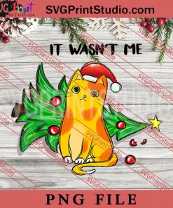 It Wasnt Me Cat PNG, Merry Christmas PNG, Funny Cat PNG Digital Download