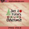 Just a Teacher Who Loves PNG, Merry Christmas PNG, Teacher PNG Digital Download