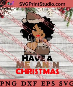 Black Girl Hat Santa Have A Melanin SVG, Merry Christmas SVG, Xmas SVG EPS DXF PNG Digital Download