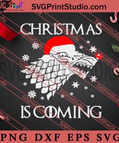 Game Of Thrones Christmas Is Coming SVG, Merry Christmas Gift SVG, Xmas SVG PNG EPS DXF Silhouette Cut Files
