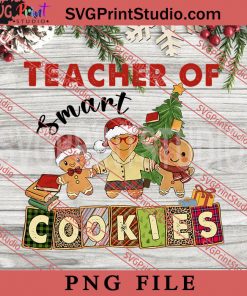 Teacher Of Smart Cookies PNG, Merry Christmas PNG, Teacher PNG Digital Download