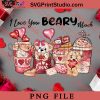 I Love You Beary Much black PNG, Happy Vanlentine's day PNG Valentine 2023 Digital Download