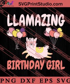 Llamazing Birthday Girl SVG, Birthday SVG, Llama SVG PNG EPS DXF Silhouette Cut Files