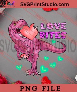 Love Bites TRex Valentine PNG, Happy Vanlentine's day PNG, Animals PNG Digital Download
