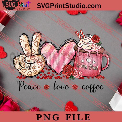 Peace Love Coffee PNG, Happy Vanlentine's day PNG Valentine 2023 Digital Download
